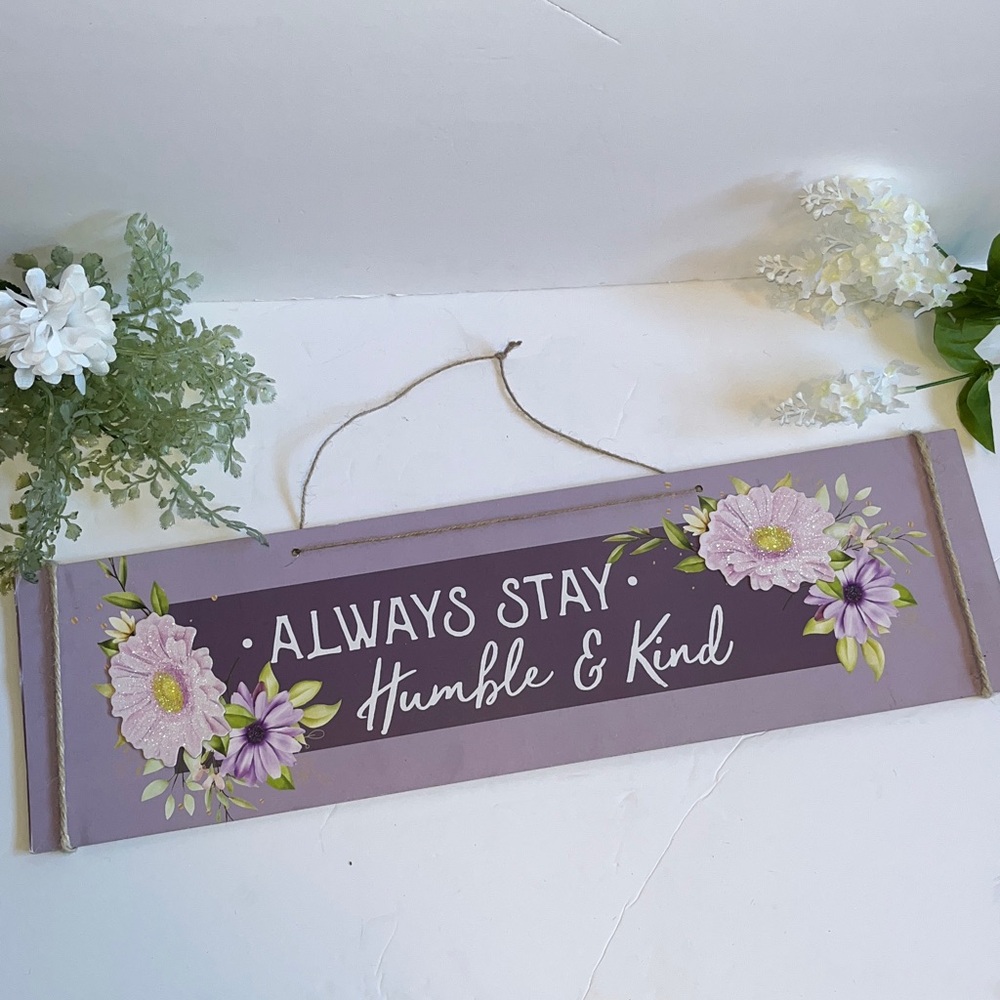 Nwt Purple Floral Wall Home Decor Sign-“Always Stay Humble and Kind”